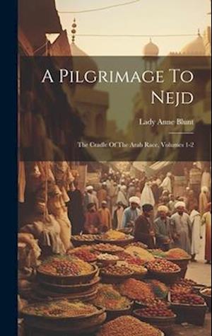 Pilgrimage to Nejd - Lady Anne Blunt - Książki - Creative Media Partners, LLC - 9781019398760 - 18 lipca 2023