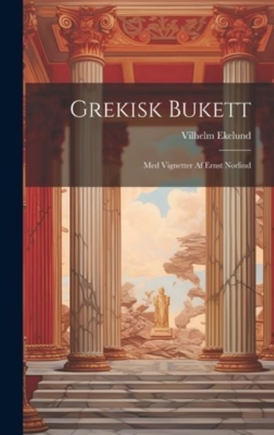 Cover for Vilhelm Ekelund · Grekisk Bukett (Book) (2023)