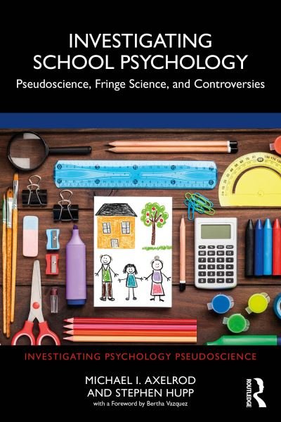 Cover for Axelrod, Michael I. (University of Wisconsin, Eau Claire, USA) · Investigating School Psychology: Pseudoscience, Fringe Science, and Controversies - Investigating Psychology Pseudoscience (Paperback Book) (2024)