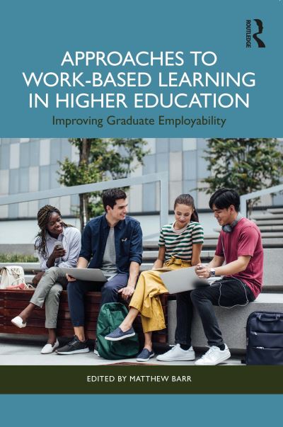 Approaches to Work-Based Learning in Higher Education: Improving Graduate Employability (Paperback Book) (2024)