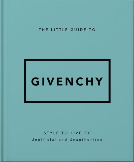 Cover for Orange Hippo! · The Little Guide to Givenchy: Style to Live By (Hardcover Book) (2025)