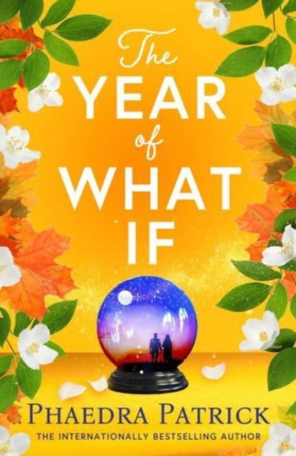 The Year of What If: the brand new uplifting and heart-warming escapist novel for 2025! - Phaedra Patrick - Books - Bloomsbury Publishing PLC - 9781035914760 - January 16, 2025