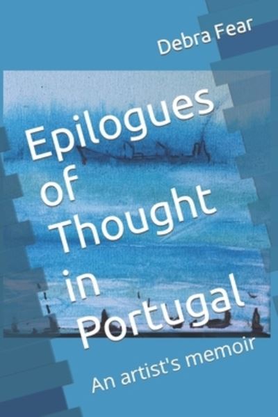 Cover for Debra Fear · Epilogues of Thought in Portugal (Paperback Bog) (2019)