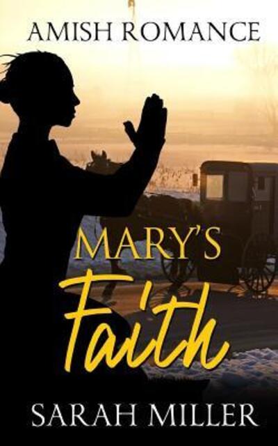 Mary's Faith - Sarah Miller - Książki - Independently Published - 9781091453760 - 24 marca 2019