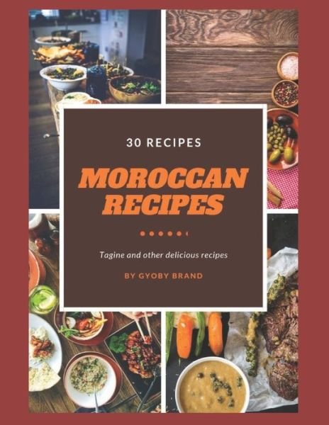 Cover for Gyoby Brand · Moroccan recipes, Tagine and other delicious recipes (Pocketbok) (2019)