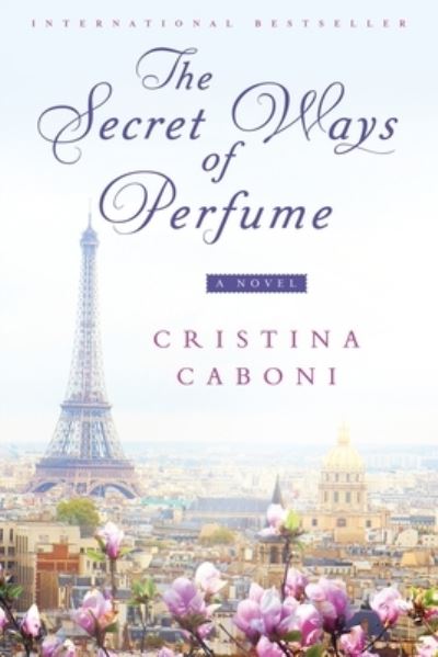 The Secret Ways of Perfume - Cristina Caboni - Books - Penguin Putnam Inc - 9781101989760 - July 26, 2016