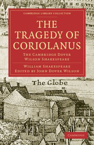 Cover for William Shakespeare · The Tragedy of Coriolanus: The Cambridge Dover Wilson Shakespeare - Cambridge Library Collection - Shakespeare and Renaissance Drama (Paperback Bog) (2009)