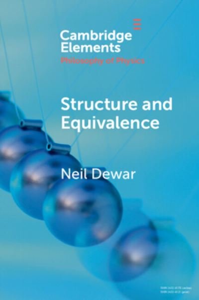 Cover for Dewar, Neil (Ludwig-Maximilians-Universitat Munchen) · Structure and Equivalence - Elements in the Philosophy of Physics (Pocketbok) [New edition] (2022)