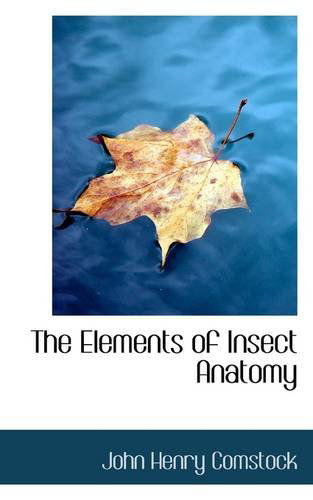 Cover for John Henry Comstock · The Elements of Insect Anatomy (Paperback Book) (2009)