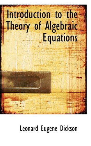 Cover for Leonard Eugene Dickson · Introduction to the Theory of Algebraic Equations (Paperback Book) (2009)