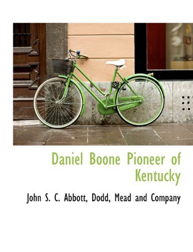 Cover for John S. C. Abbott · Daniel Boone Pioneer of Kentucky (Hardcover Book) [First edition] (2010)