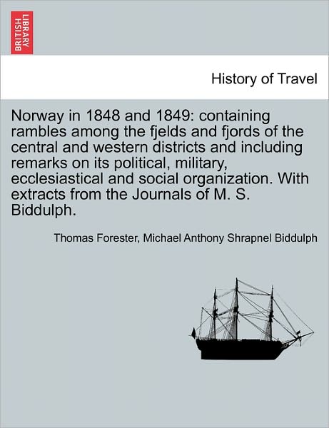 Cover for Thomas Forester · Norway in 1848 and 1849: Containing Rambles Among the Fjelds and Fjords of the Central and Western Districts and Including Remarks on Its Polit (Paperback Book) (2011)