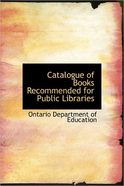 Cover for Ontario Department of Education · Catalogue of Books Recommended for Public Libraries (Hardcover Book) (2011)