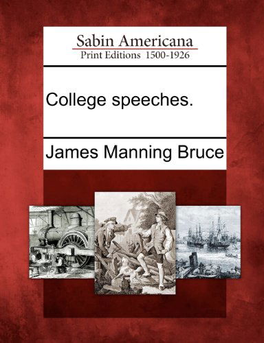 Cover for James Manning Bruce · College Speeches. (Paperback Book) (2012)