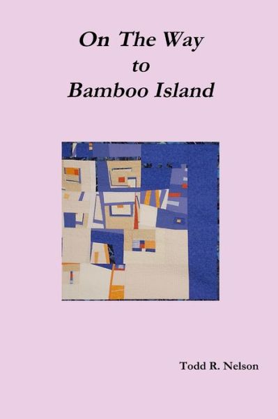 Cover for Todd R. Nelson · On the Way to Bamboo Island (Book) (2013)