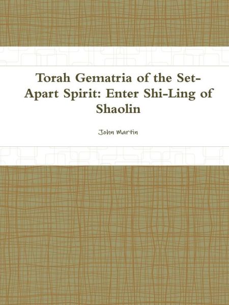 Cover for John Martin · Torah Gematria of the Set-apart Spirit: Enter Shi-ling of Shaolin (Pocketbok) [Hebrew edition] (2014)