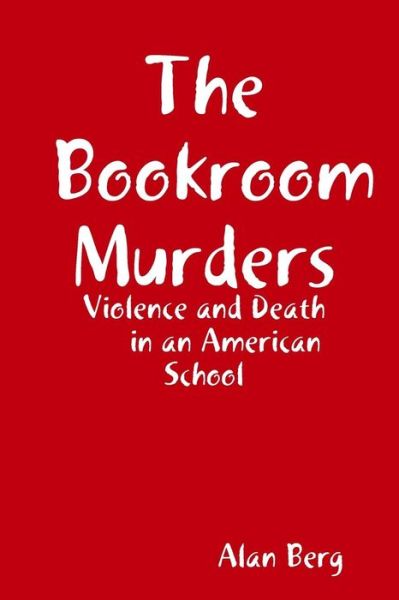 The Bookroom Murders - Alan Berg - Livres - Lulu.com - 9781312510760 - 11 septembre 2014