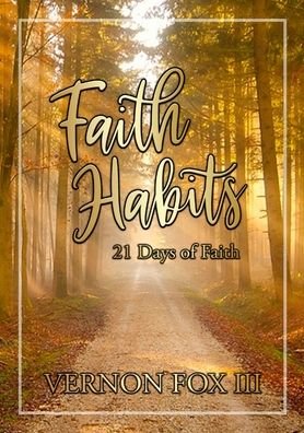 Cover for Fox, Vernon, III · Faith Habits: 21 Days of Faith (Paperback Book) (2021)