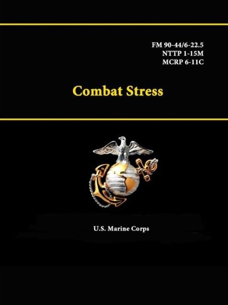 Cover for U S Marine Corps · Combat Stress - Fm 90-44/6-22.5 - Nttp 1-15m - Mcrp 6-11c (Paperback Bog) (2015)