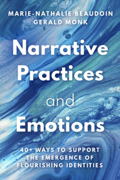 Cover for Marie-Nathalie Beaudoin · Narrative Practices and Emotions: 40+ Ways to Support the Emergence of Flourishing Identities (Paperback Book) (2024)