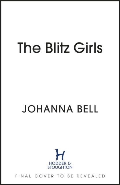 Cover for Johanna Bell · The Blitz Girls: Absolutely gripping and heartbreaking World War 2 saga fiction - The Blitz Girls (Paperback Book) (2023)