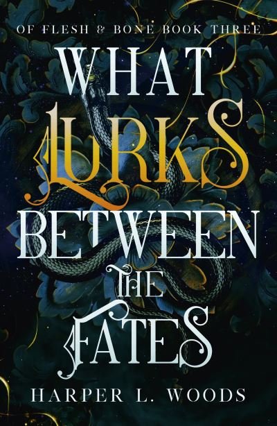 Cover for Harper L. Woods · What Lurks Between the Fates: your next fantasy romance obsession! (Of Flesh and Bone Book 3) - Of Flesh &amp; Bone (Pocketbok) (2023)