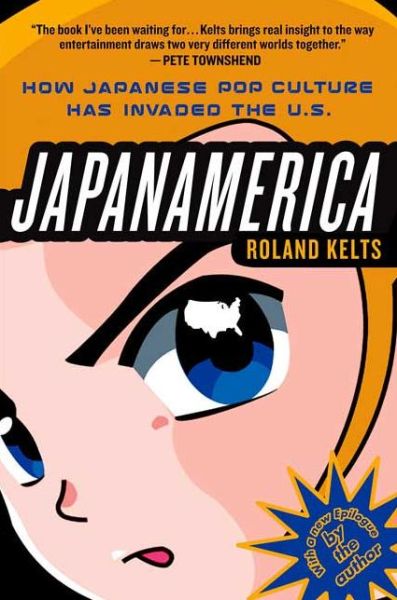 Cover for Roland Kelts · JapanAmerica: How Japanese Pop Culture Has Invaded the US (Paperback Book) (2007)