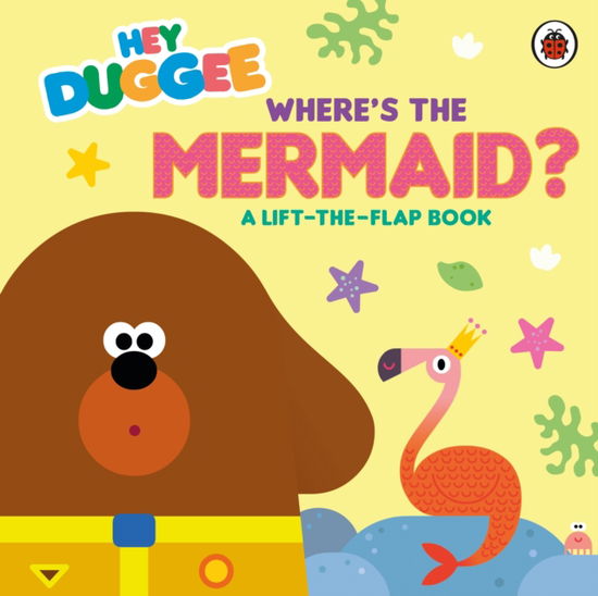 Cover for Hey Duggee · Hey Duggee: Where's the Mermaid? - Hey Duggee (Board book) (2026)