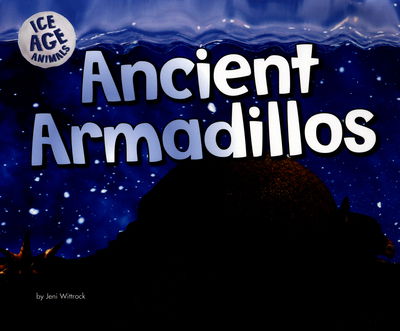 Cover for Joy Frisch-Schmoll · Ancient Armadillos - Ice Age Animals (Paperback Book) (2016)