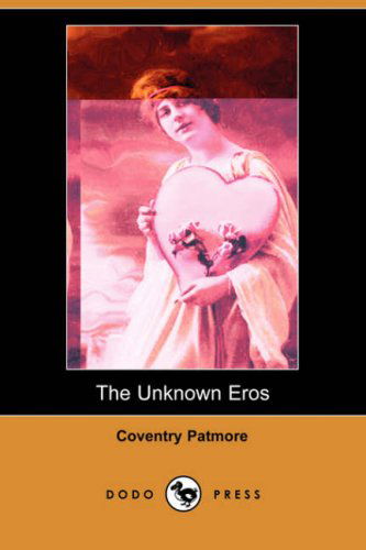 Cover for Coventry Patmore · The Unknown Eros (Dodo Press) (Taschenbuch) (2007)