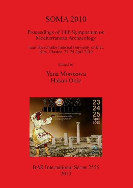 Cover for Ukraine) Symposium on Mediterranean Archaeology (14th 2010 Kiev · Soma 2010 (Bog) (2013)