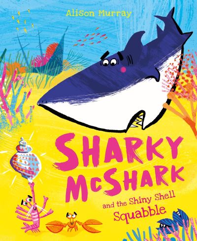 Cover for Alison Murray · Sharky McShark and the Shiny Shell Squabble (Paperback Book) (2024)