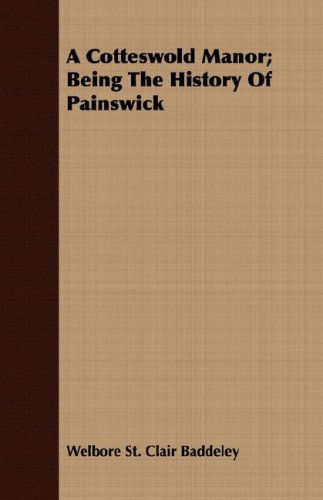 Cover for Welbore St. Clair Baddeley · A Cotteswold Manor; Being the History of Painswick (Paperback Bog) (2008)