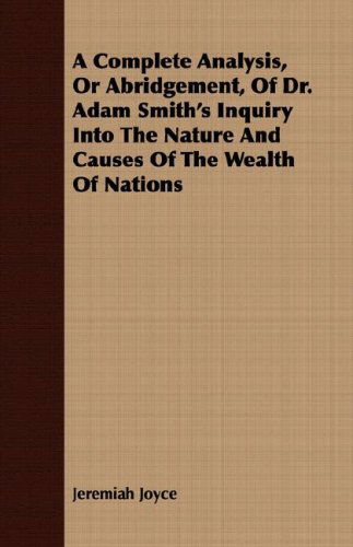 Cover for Jeremiah Joyce · A Complete Analysis, or Abridgement, of Dr. Adam Smith's Inquiry into the Nature and Causes of the Wealth of Nations (Paperback Book) (2008)