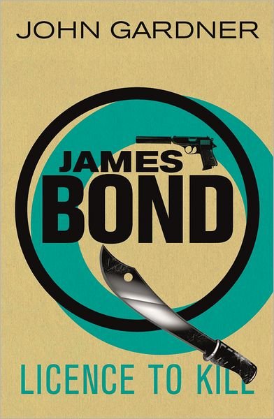 Cover for John Gardner · Licence to Kill: A James Bond thriller (Paperback Bog) (2012)