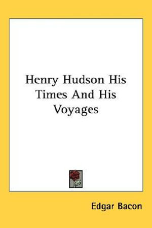 Cover for Edgar Bacon · Henry Hudson His Times And His Voyages (Paperback Book) (2004)
