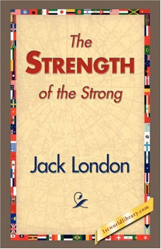 Cover for Jack London · The Strength of the Strong (Hardcover Book) (2007)