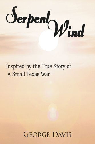 Cover for George Davis · Serpent Wind: Inspired by the True Story of a Small Texas War (Pocketbok) (2007)