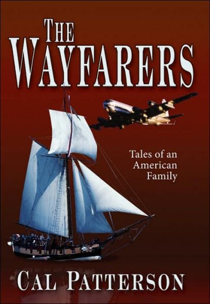 Cover for Cal Patterson · The Wayfarers: Tales of an American Family (Hardcover Book) (2006)