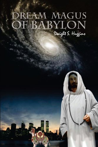 Cover for Dwight S. Huggins · Dream Magus of Babylon: the Magical Tale of Dreams and Enduring Love (Paperback Book) (2007)