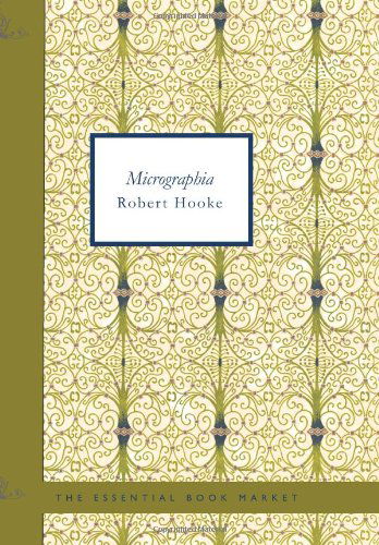 Cover for Robert Hooke · Micrographia: Some Physiological Descriptions of Minute Bodies M (Paperback Book) (2008)