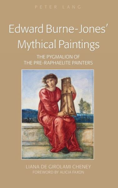 Cover for Liana De Girolami Cheney · Edward Burne-Jones' Mythical Paintings: The Pygmalion of the Pre-Raphaelite Painters (Gebundenes Buch) [New edition] (2013)