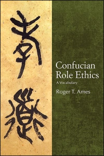 Cover for Roger T. Ames · Confucian Role Ethics A Vocabulary (Book) (2020)