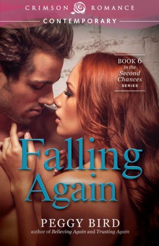 Falling Again: Second Chances, Book 6 - Peggy Bird - Książki - Crimson Romance - 9781440569760 - 15 kwietnia 2014