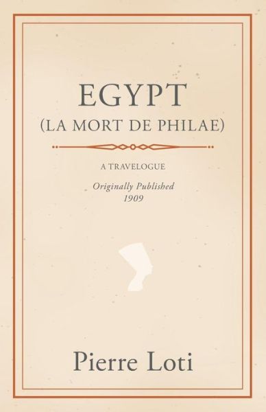 Egypt (La Mort De Philae) - Pierre Loti - Books - Browne Press - 9781446091760 - August 25, 2022