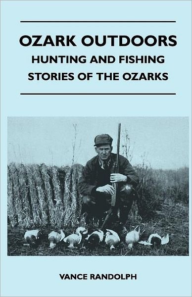 Cover for Vance Randolph · Ozark Outdoors - Hunting and Fishing Stories of the Ozarks (Pocketbok) (2010)