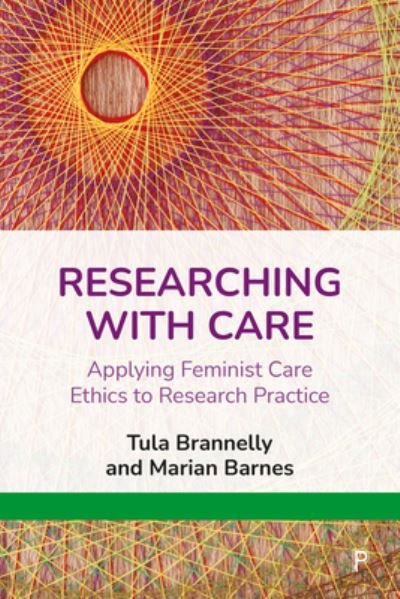 Researching with Care - Tula Brannelly - Boeken - Bristol University Press - 9781447359760 - 22 november 2022