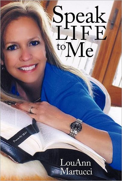 Cover for LouAnn Martucci · Speak Life to Me (Hardcover Book) (2011)