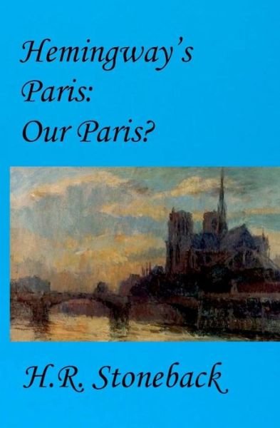Cover for H R Stoneback · Hemingway's Paris: Our Paris? (Pocketbok) (2010)