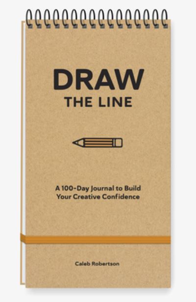 Caleb Robertson · Draw the Line: A 100-Day Journal to Build Your Creative Confidence (Spiral Book) (2024)